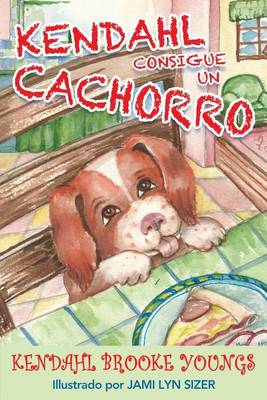 Book cover for Kendahl Consigue Un Cachorro (Spanish)