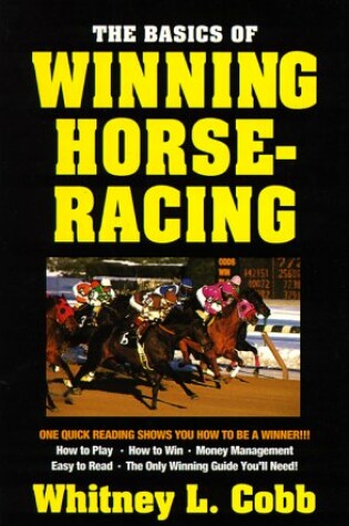 Cover of The Basics of Winning Horse Racing