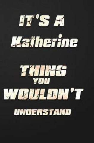 Cover of It's a Katherine Thing You Wouldn't Understand