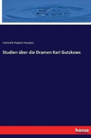 Cover of Studien uber die Dramen Karl Gutzkows