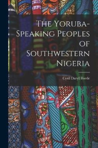 Cover of The Yoruba-speaking Peoples of Southwestern Nigeria