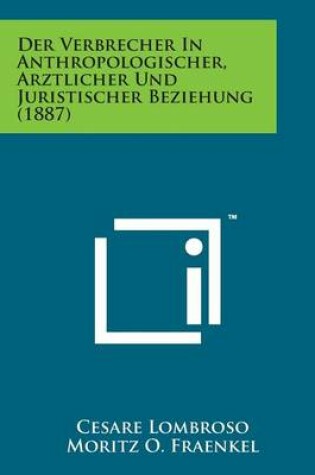Cover of Der Verbrecher in Anthropologischer, Arztlicher Und Juristischer Beziehung (1887)