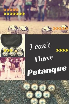 Book cover for I can't I have Petanque