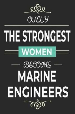 Cover of Only the Strongest Women Become Marine Engineers