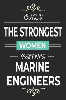 Book cover for Only the Strongest Women Become Marine Engineers