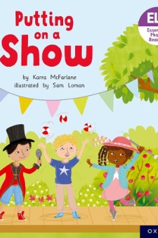 Cover of Essential Letters and Sounds: Essential Phonic Readers: Oxford Reading Level 5: Putting on a Show