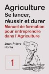 Book cover for Agriculture - se Lancer, Réussir et Durer - Vol 1