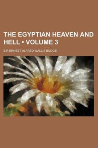 Cover of The Egyptian Heaven and Hell (Volume 3 )