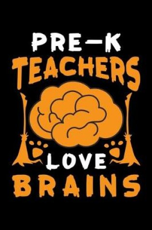 Cover of Pre-K Teachers Love Brains