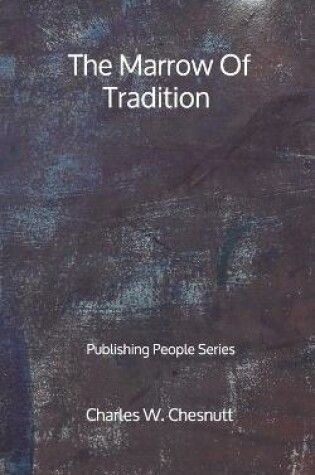Cover of The Marrow Of Tradition - Publishing People Series