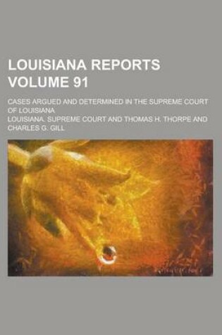 Cover of Louisiana Reports; Cases Argued and Determined in the Supreme Court of Louisiana Volume 91