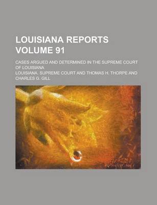 Book cover for Louisiana Reports; Cases Argued and Determined in the Supreme Court of Louisiana Volume 91