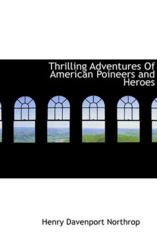 Cover of Thrilling Adventures of American Poineers and Heroes