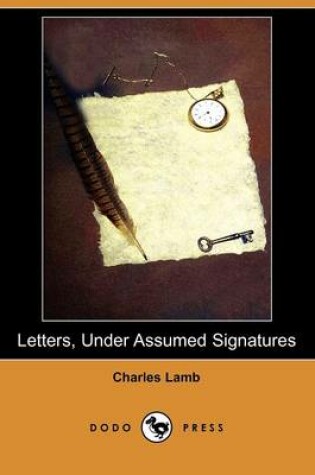 Cover of Letters, Under Assumed Signatures (Dodo Press)