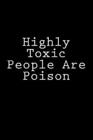 Cover of Highly Toxic People Are Poison