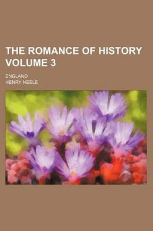 Cover of The Romance of History Volume 3; England