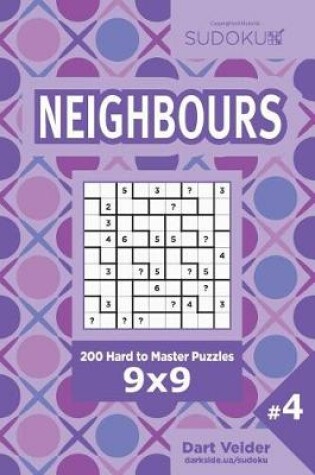 Cover of Sudoku Neighbours - 200 Hard to Master Puzzles 9x9 (Volume 4)