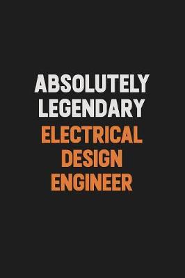 Book cover for Absolutely Legendary Electrical Design Engineer