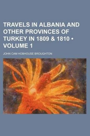 Cover of Travels in Albania and Other Provinces of Turkey in 1809 & 1810 (Volume 1)