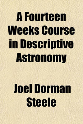 Book cover for A Fourteen Weeks Course in Descriptive Astronomy