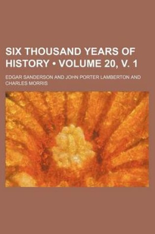 Cover of Six Thousand Years of History (Volume 20, V. 1)