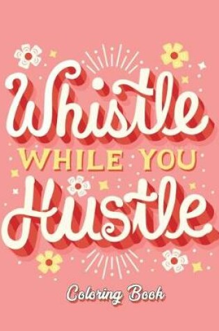 Cover of Whistle While You Hustle Coloring Book