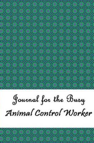 Cover of Journal for the Busy Animal Control Worker