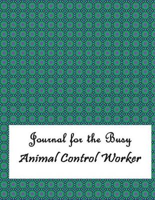 Book cover for Journal for the Busy Animal Control Worker