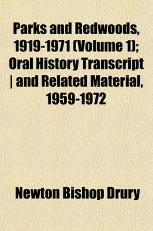 Cover of Parks and Redwoods, 1919-1971 (Volume 1); Oral History Transcript - And Related Material, 1959-1972