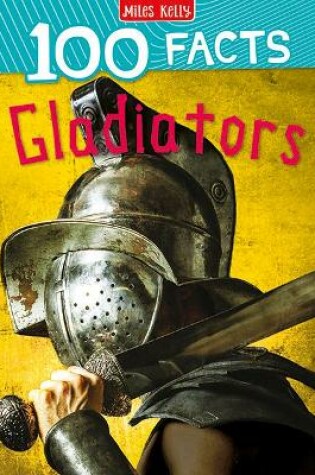 Cover of 100 Facts Gladiators