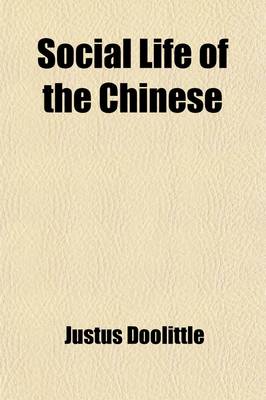 Book cover for Social Life of the Chinese (Volume 1); With Some Account of the Religious, Governmental, Educational, and Business Customs and Opinions. with Special