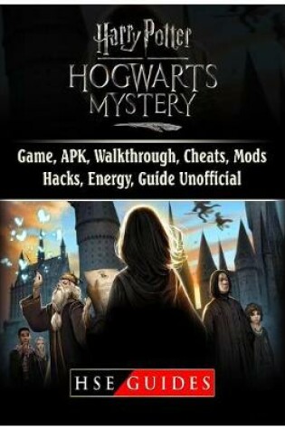 Cover of Harry Potter Hogwarts Mystery Game, Apk, Walkthrough, Cheats, Mods, Hacks, Energy, Guide Unofficial
