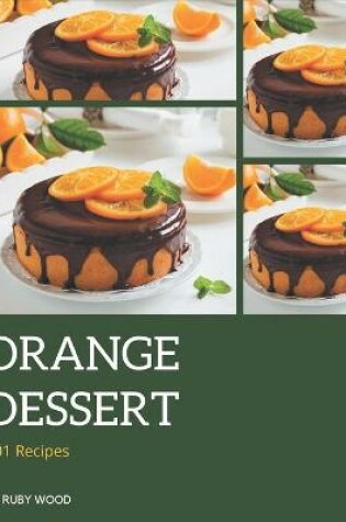 Cover of 101 Orange Dessert Recipes