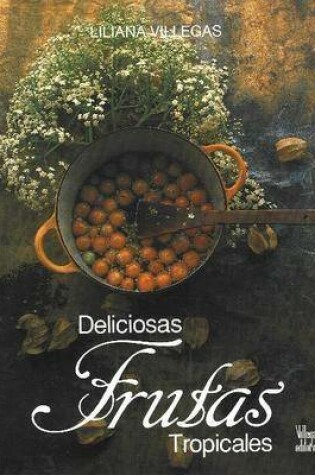 Cover of Deliciosas Frutas Tropicales