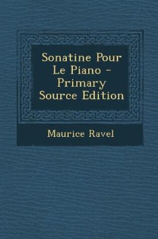 Cover of Sonatine Pour Le Piano - Primary Source Edition