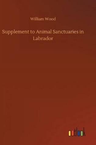 Cover of Supplement to Animal Sanctuaries in Labrador