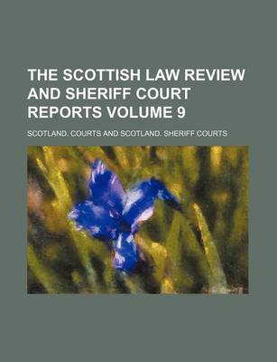 Book cover for The Scottish Law Review and Sheriff Court Reports Volume 9