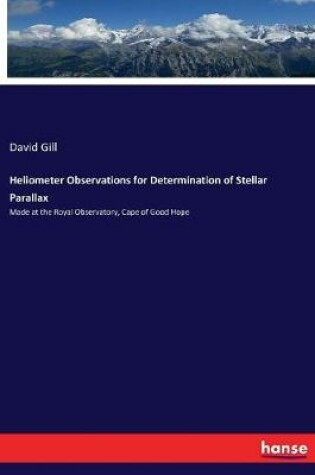 Cover of Heliometer Observations for Determination of Stellar Parallax