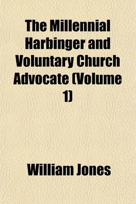 Book cover for The Millennial Harbinger and Voluntary Church Advocate (Volume 1)