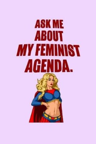 Cover of Ask Me About My Feminist Agenda