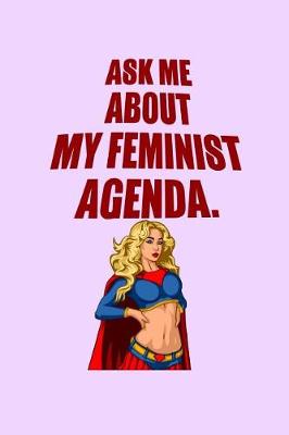 Book cover for Ask Me About My Feminist Agenda