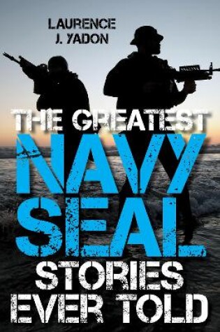 Cover of The Greatest Navy SEAL Stories Ever Told