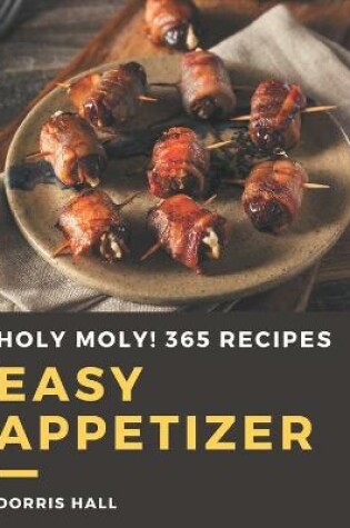 Cover of Holy Moly! 365 Easy Appetizer Recipes