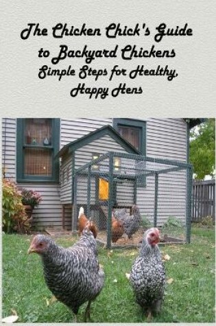 Cover of The Chicken Chick's Guide to Backyard Chickens