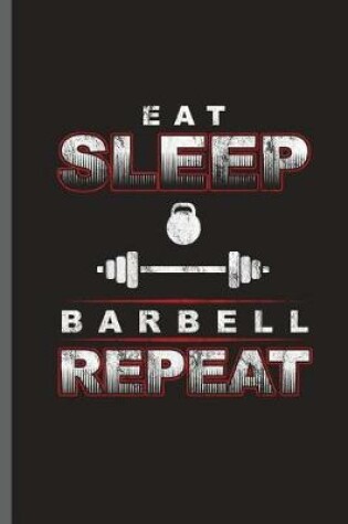 Cover of Eat Sleep Barbell Repeat