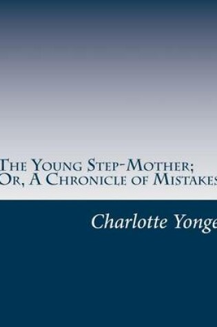 Cover of The Young Step-Mother; Or, A Chronicle of Mistakes