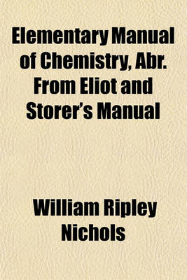 Book cover for Elementary Manual of Chemistry, Abr. from Eliot and Storer's Manual