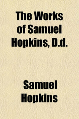Cover of The Works of Samuel Hopkins, D.D.