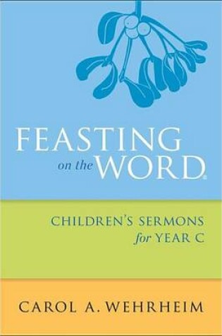 Cover of Feasting on the Word Children's Sermons for Year C