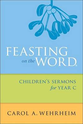 Book cover for Feasting on the Word Children's Sermons for Year C